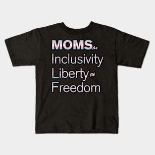 Moms For Inclusivity, Liberty and Freedom Kids T-Shirt